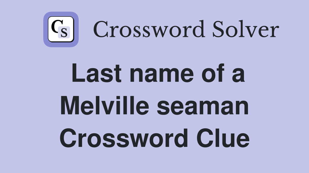 Last name of a Melville seaman Crossword Clue