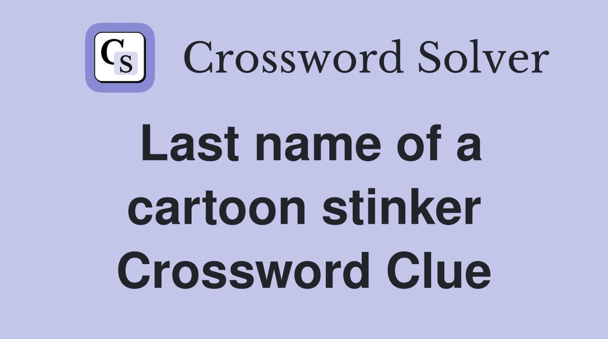 Last name of a cartoon stinker Crossword Clue