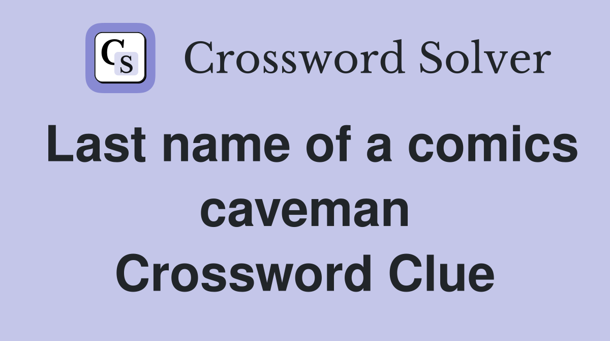 Last name of a comics caveman Crossword Clue