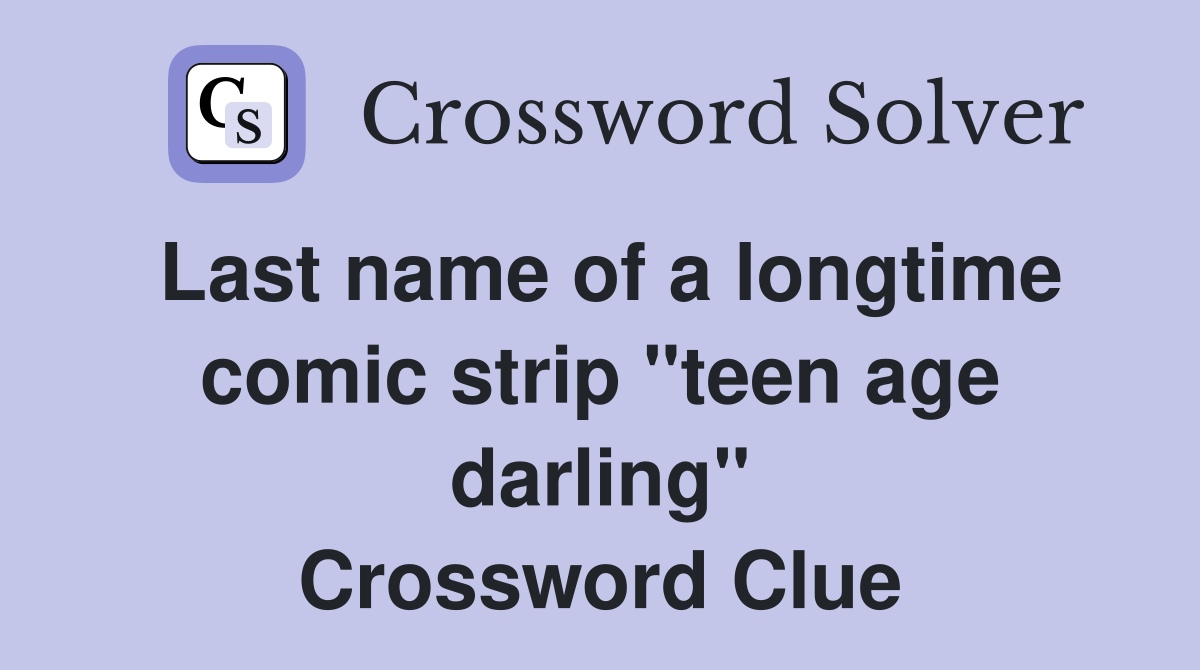 Last name of a longtime comic strip "teen age darling" Crossword Clue
