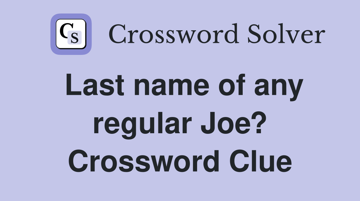 Last name of any regular Joe? Crossword Clue