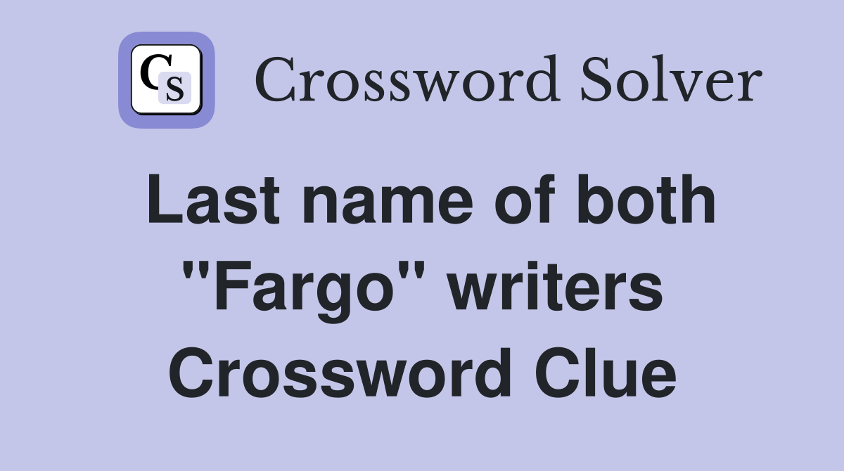 Last name of both "Fargo" writers Crossword Clue