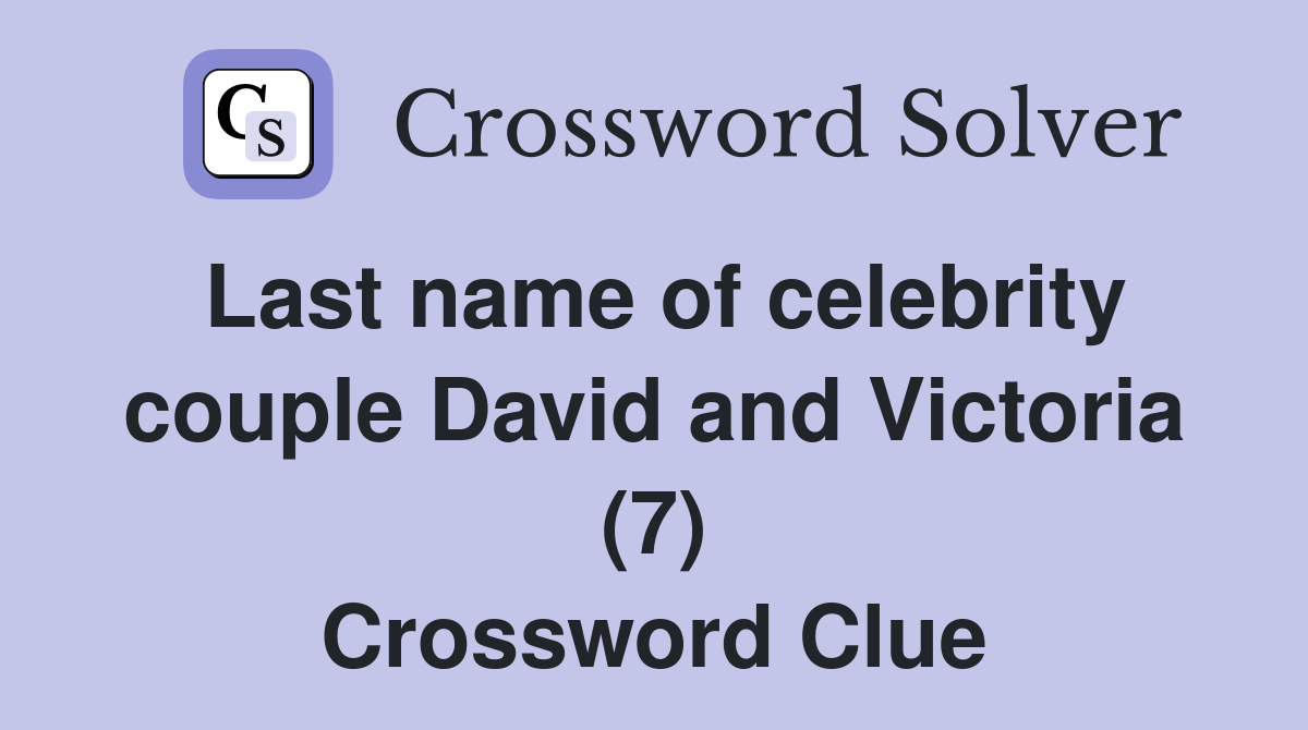 Last name of celebrity couple David and Victoria (7) Crossword Clue