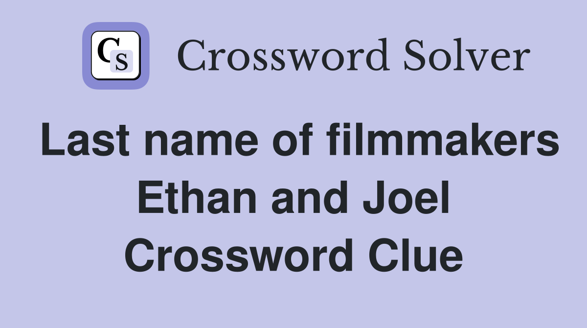Last name of filmmakers Ethan and Joel Crossword Clue