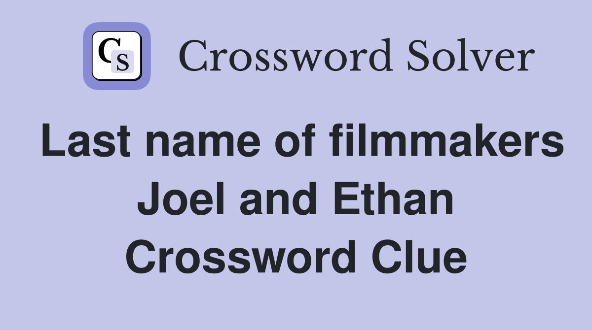 Last name of filmmakers Joel and Ethan Crossword Clue