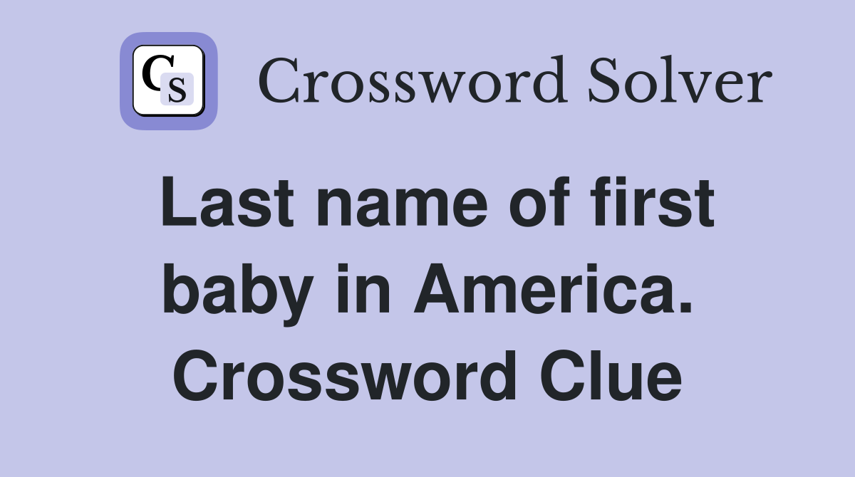 Last name of first baby in America. Crossword Clue