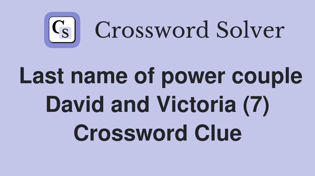 Last name of power couple David and Victoria (7) Crossword Clue