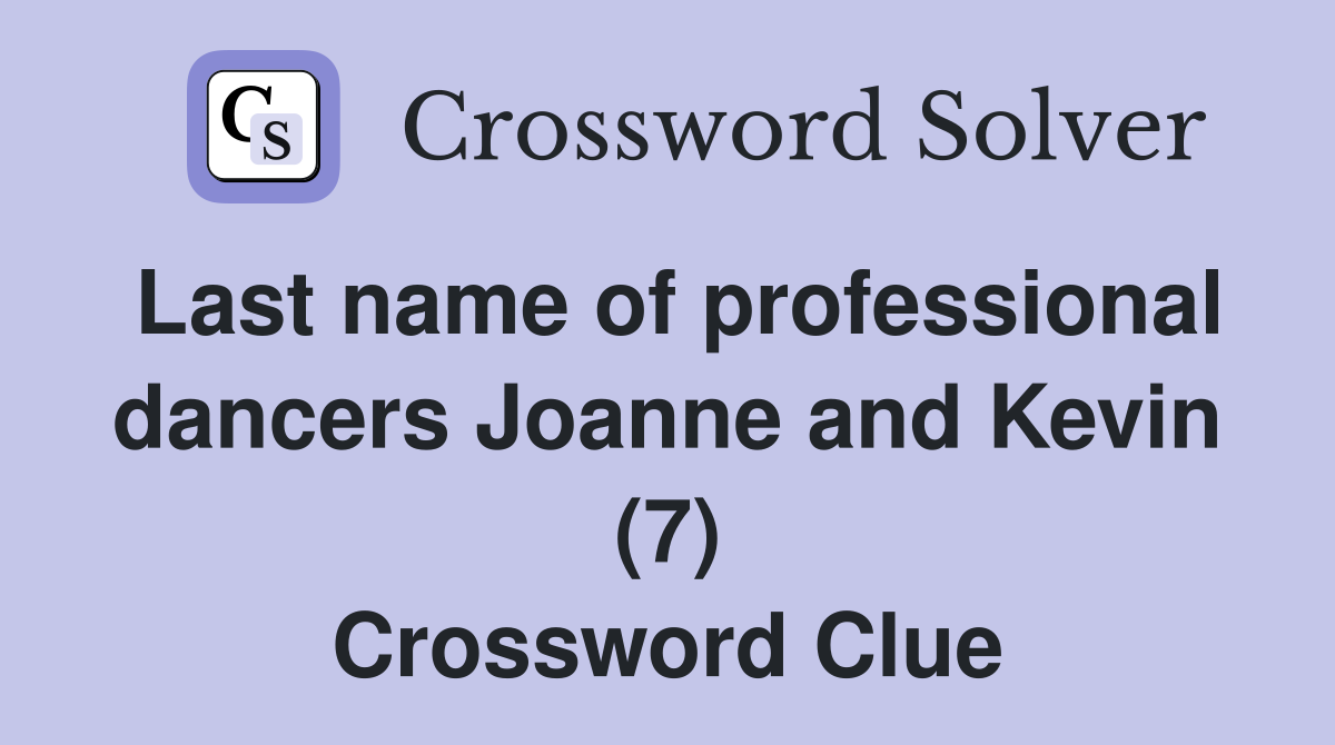 Last name of professional dancers Joanne and Kevin (7) Crossword Clue