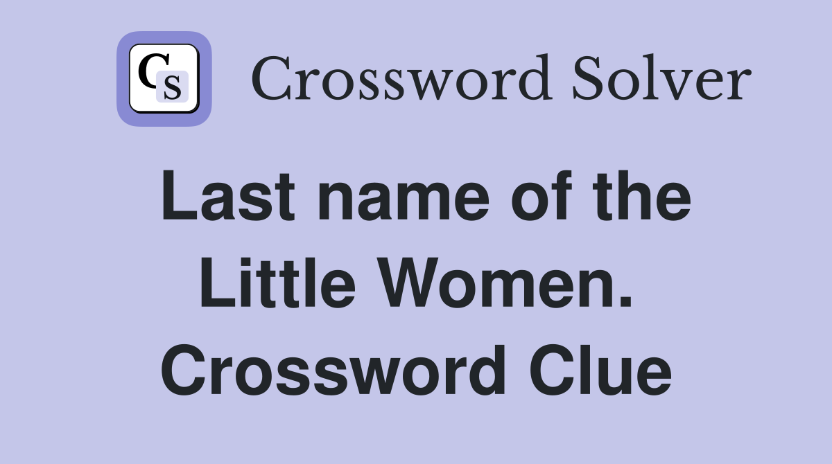 Last name of the Little Women. Crossword Clue