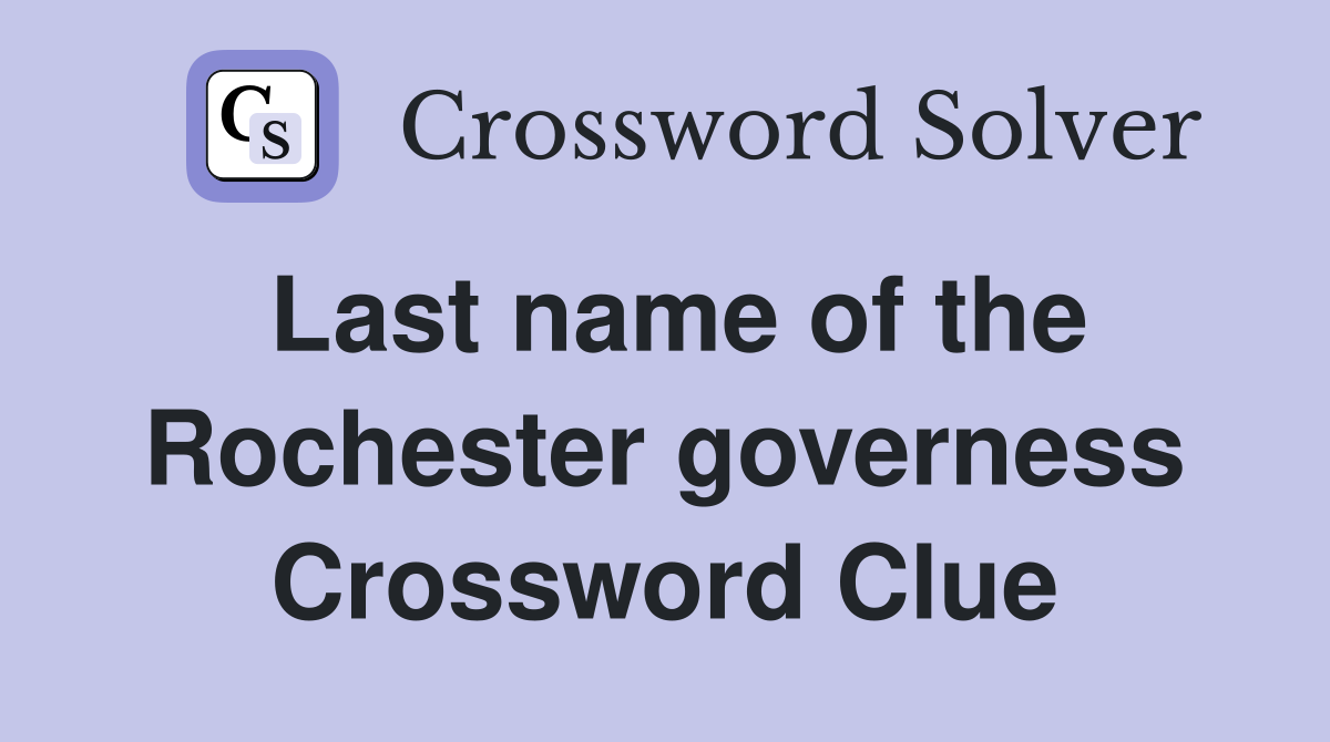 Last name of the Rochester governess Crossword Clue
