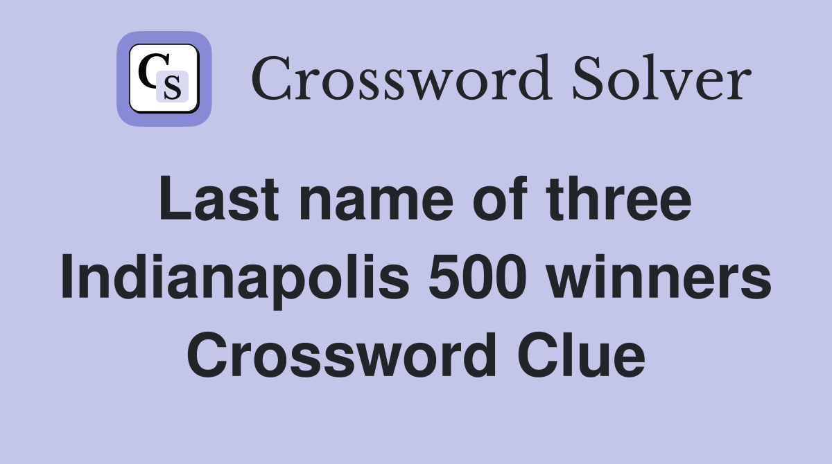 Last name of three Indianapolis 500 winners Crossword Clue