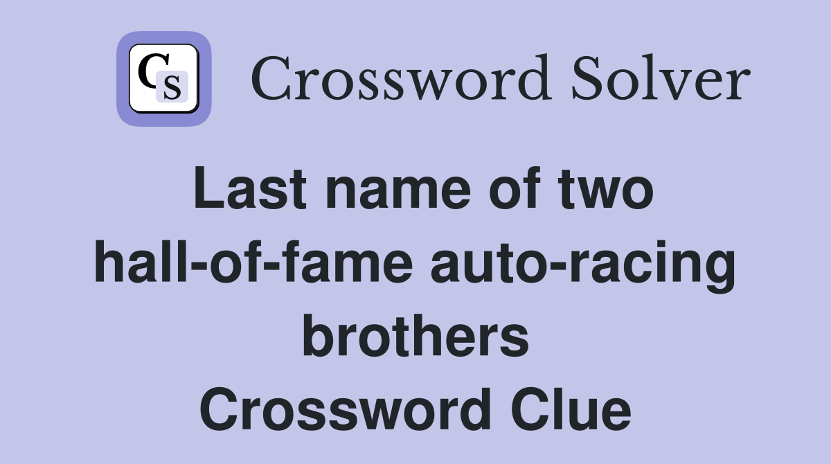 Last name of two hall-of-fame auto-racing brothers Crossword Clue