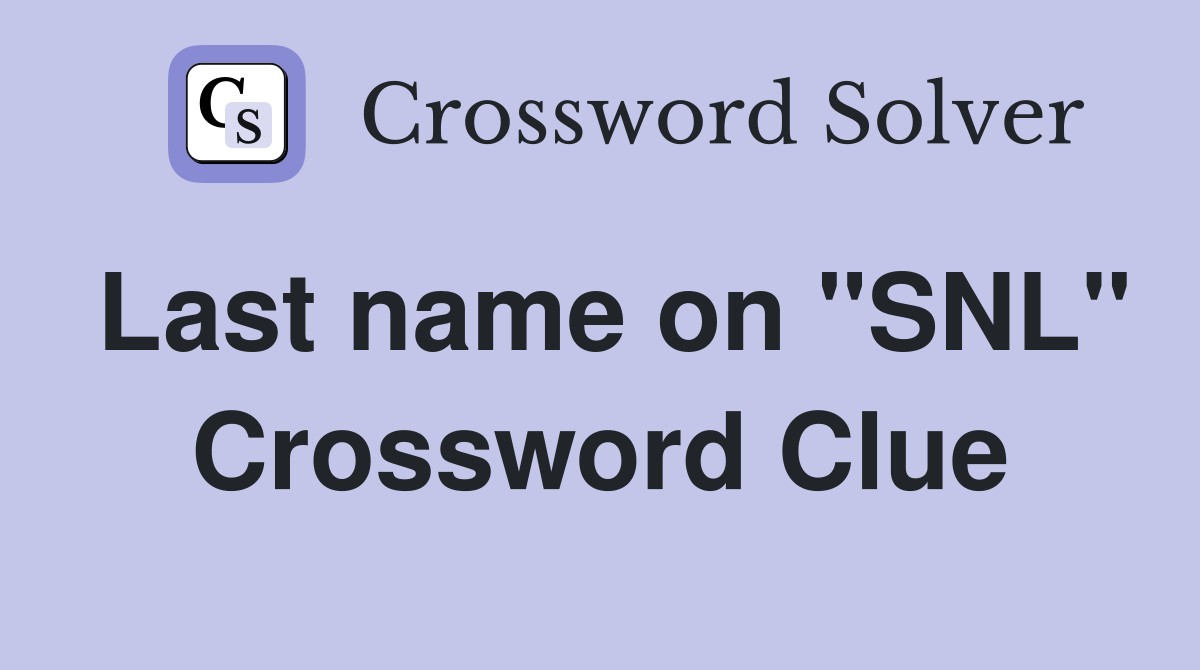 Last name on "SNL" Crossword Clue