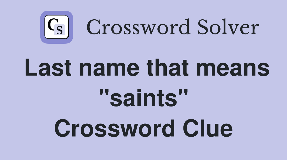 Last name that means "saints" Crossword Clue