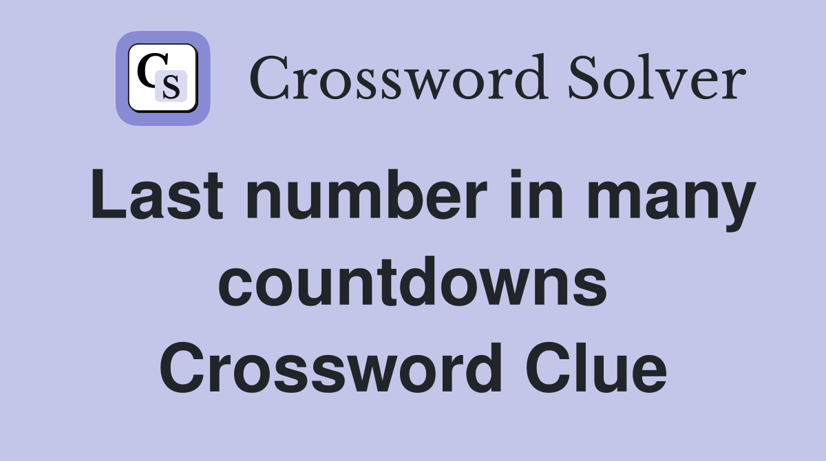 Last number in many countdowns Crossword Clue