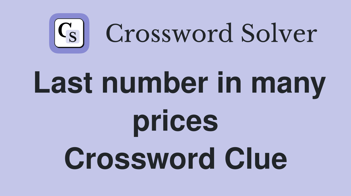 Last number in many prices Crossword Clue