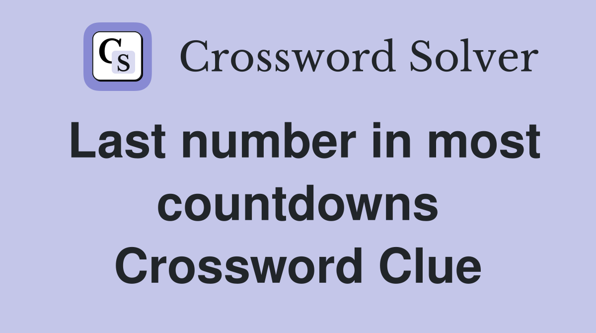 Last number in most countdowns Crossword Clue