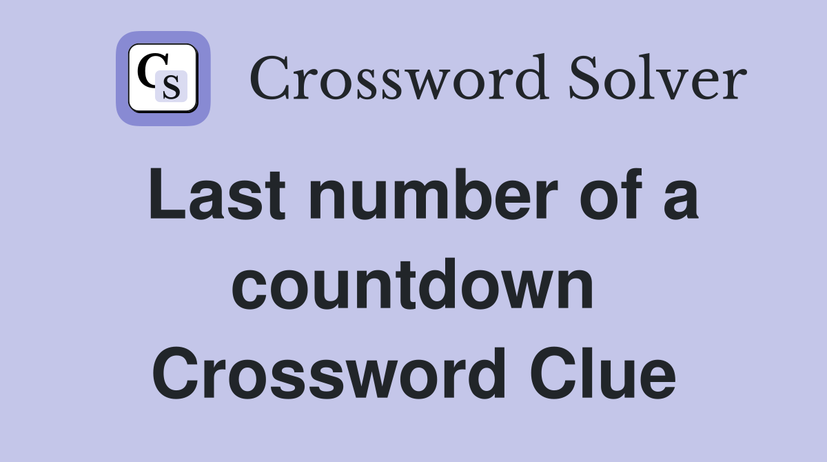 Last number of a countdown Crossword Clue