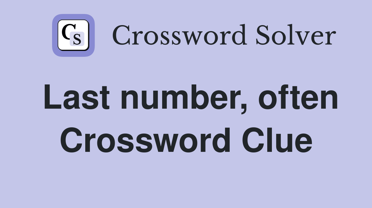 Last number, often Crossword Clue