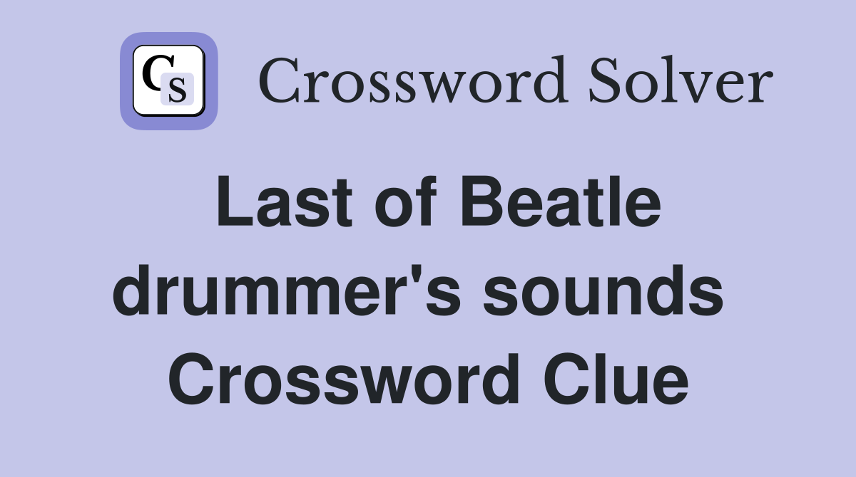 Last of Beatle drummer's sounds  Crossword Clue