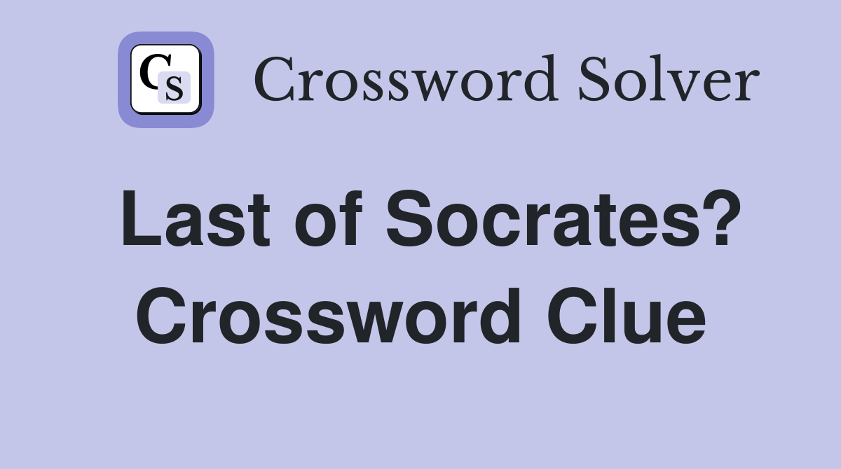 Last of Socrates? Crossword Clue