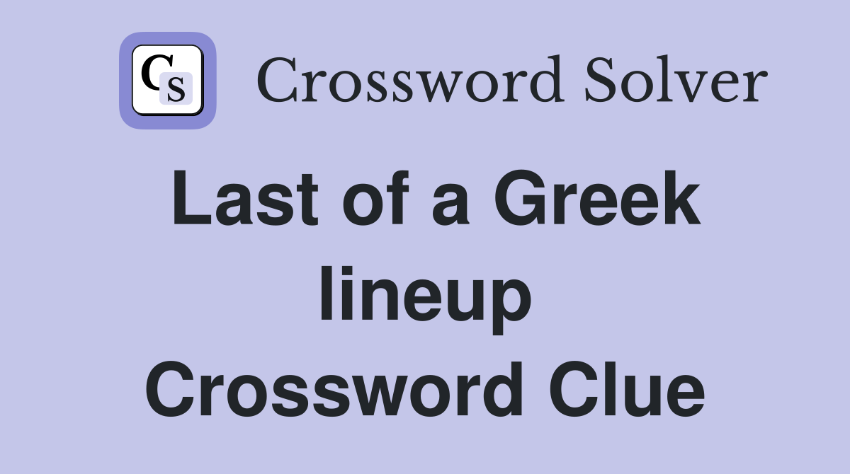 Last of a Greek lineup Crossword Clue