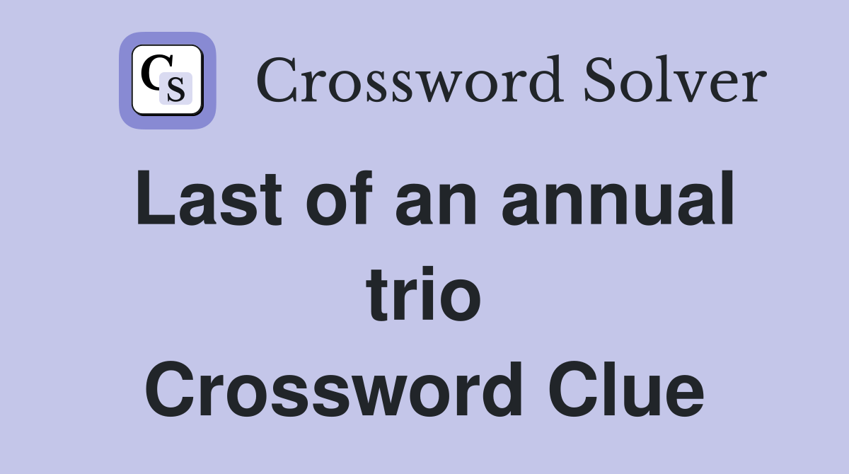 Last of an annual trio Crossword Clue