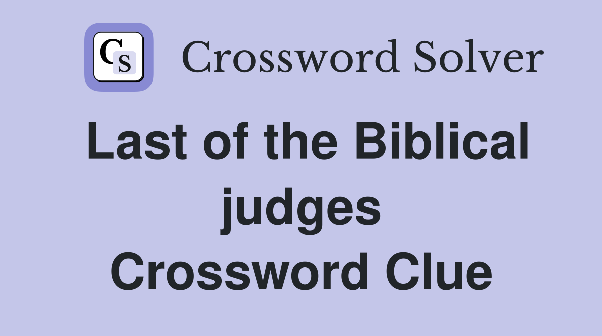 Last of the Biblical judges Crossword Clue