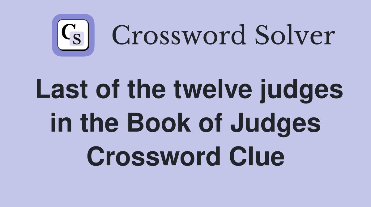 Last of the twelve judges in the Book of Judges Crossword Clue