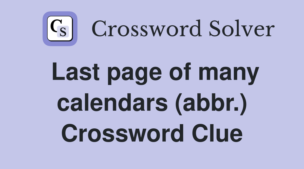 Last page of many calendars (abbr.) Crossword Clue