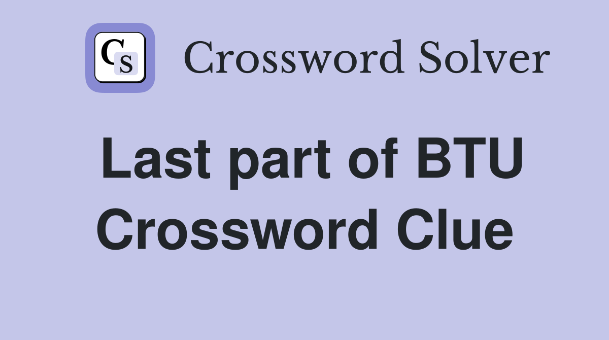 Last part of BTU Crossword Clue