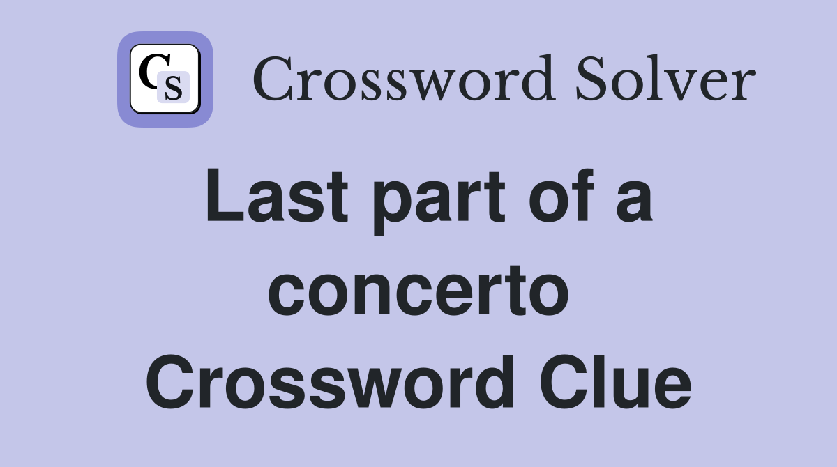 Last part of a concerto Crossword Clue