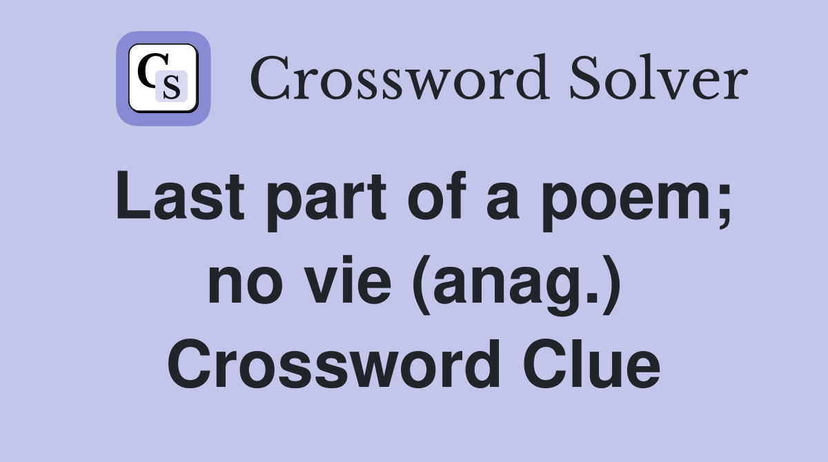 Last part of a poem; no vie (anag.) Crossword Clue