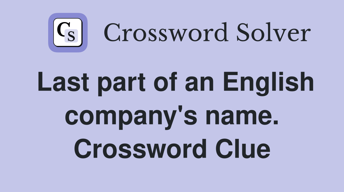Last part of an English company's name. Crossword Clue
