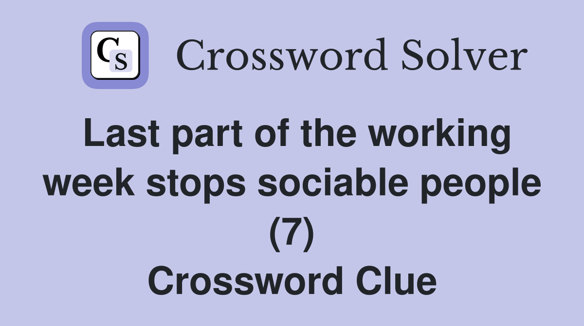 Last part of the working week stops sociable people (7) Crossword Clue