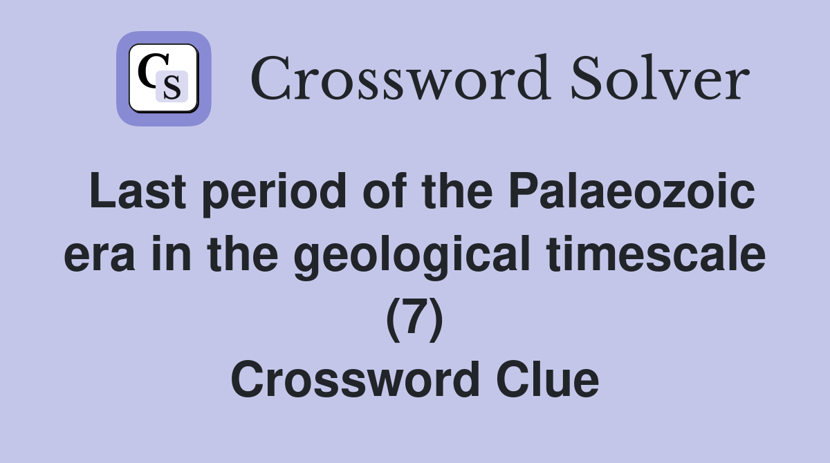 Last period of the Palaeozoic era in the geological timescale (7) Crossword Clue