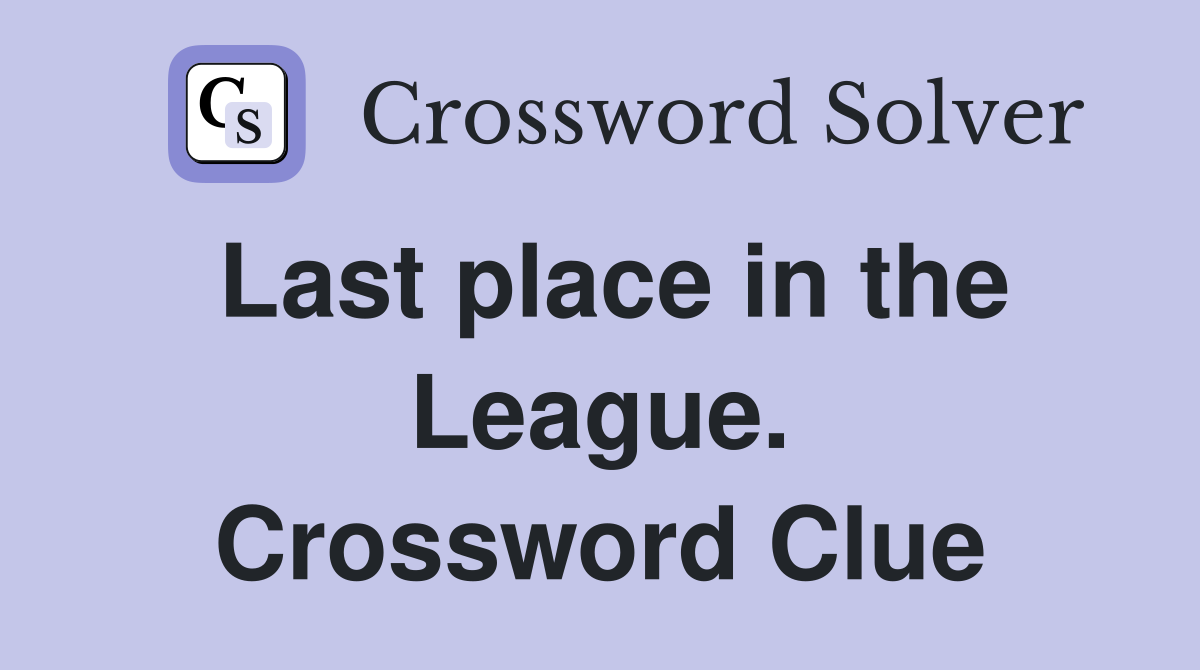 Last place in the League. Crossword Clue