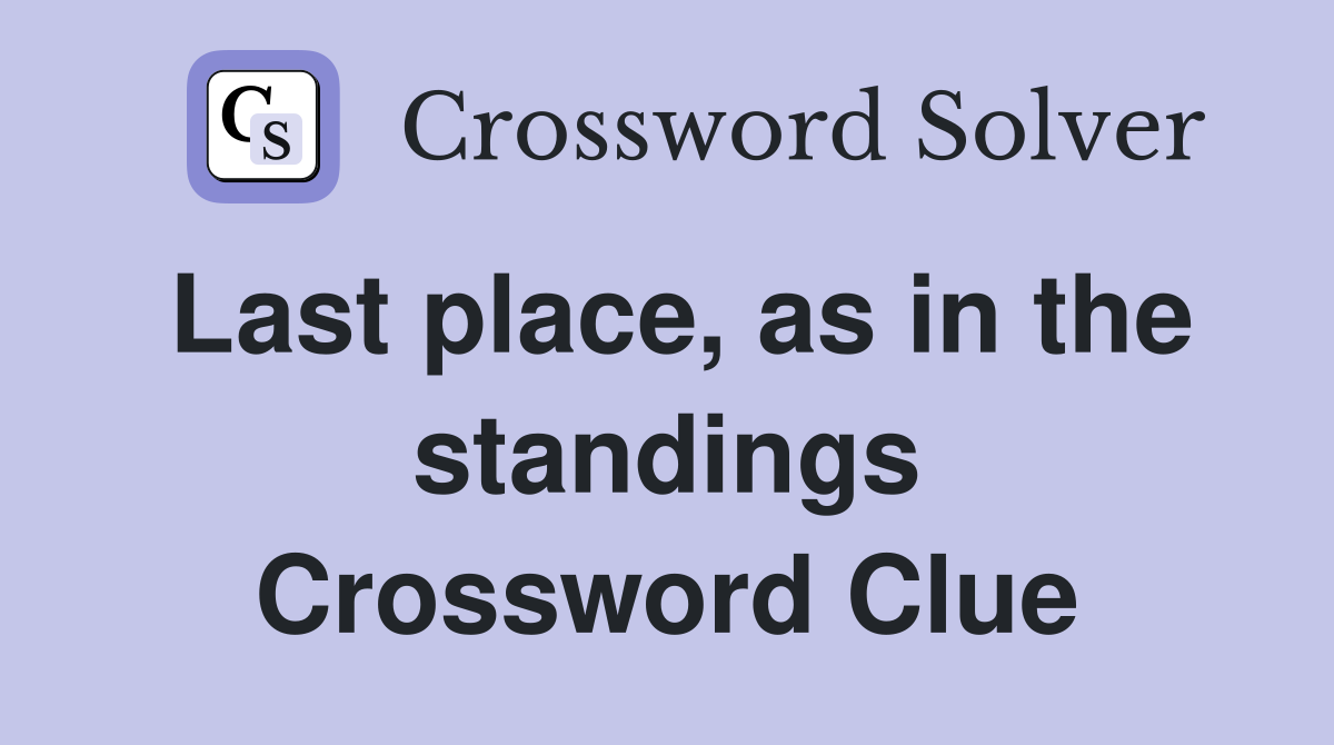 Last place, as in the standings Crossword Clue