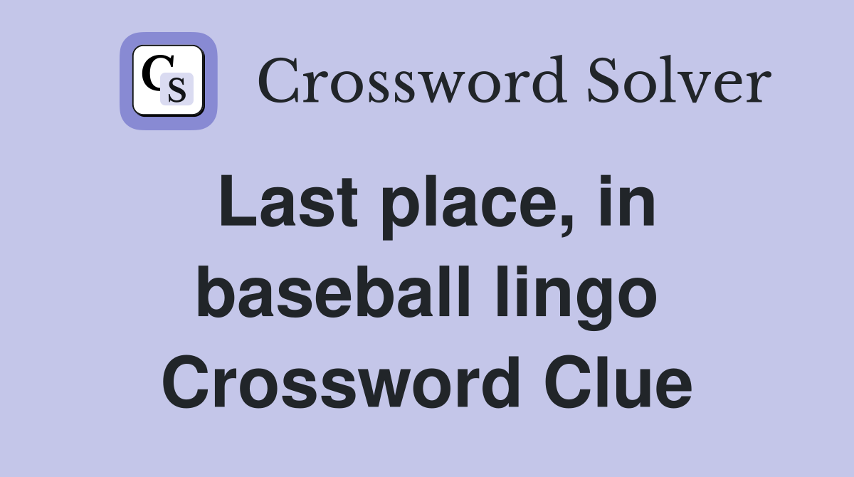 Last place, in baseball lingo Crossword Clue
