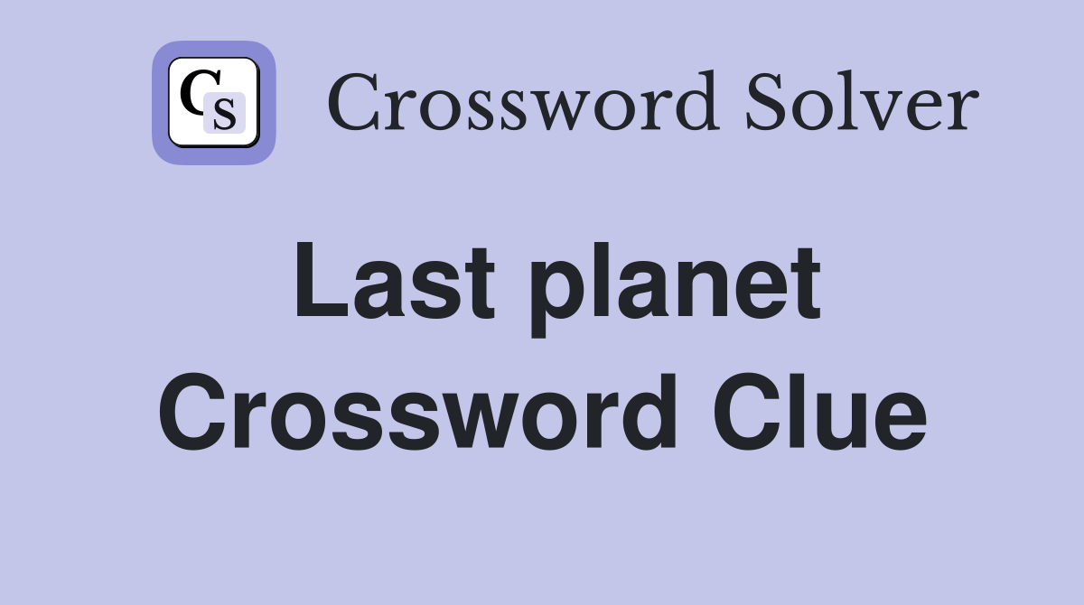 Last planet Crossword Clue