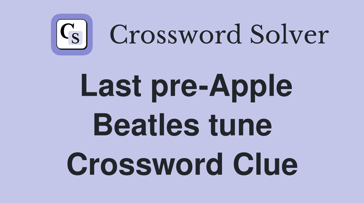 Last pre-Apple Beatles tune Crossword Clue