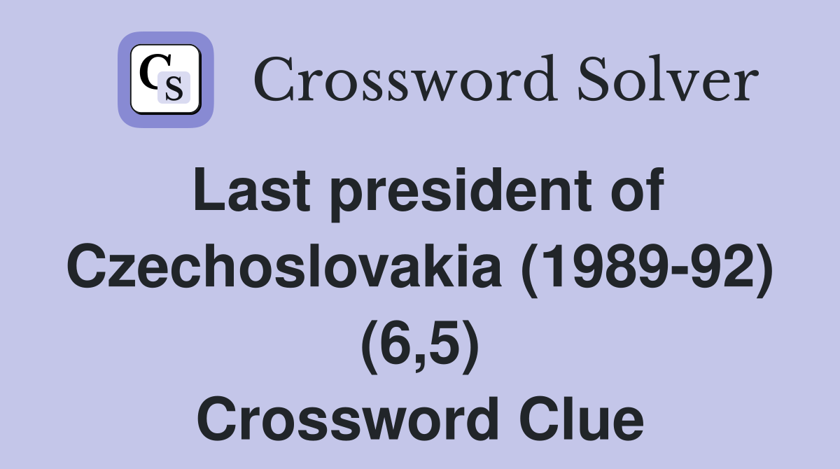 Last president of Czechoslovakia (1989-92) (6,5) Crossword Clue