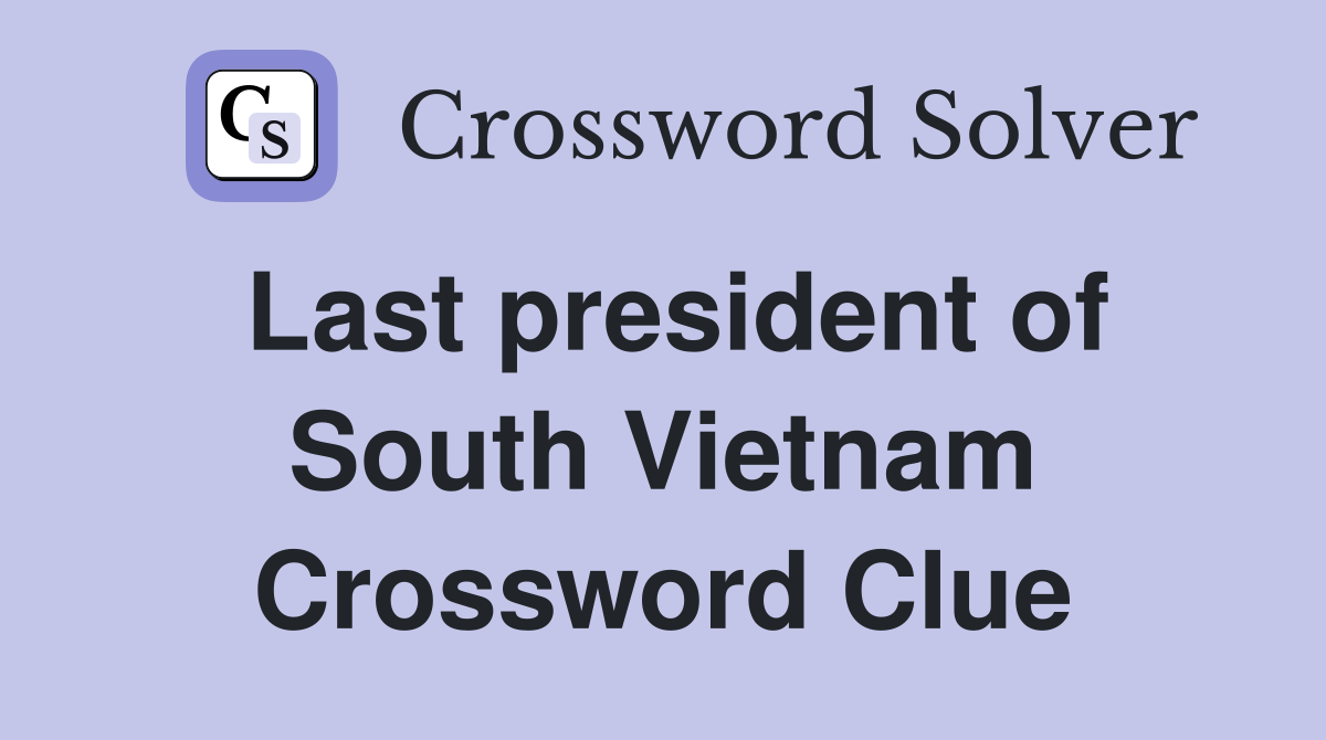 Last president of South Vietnam Crossword Clue