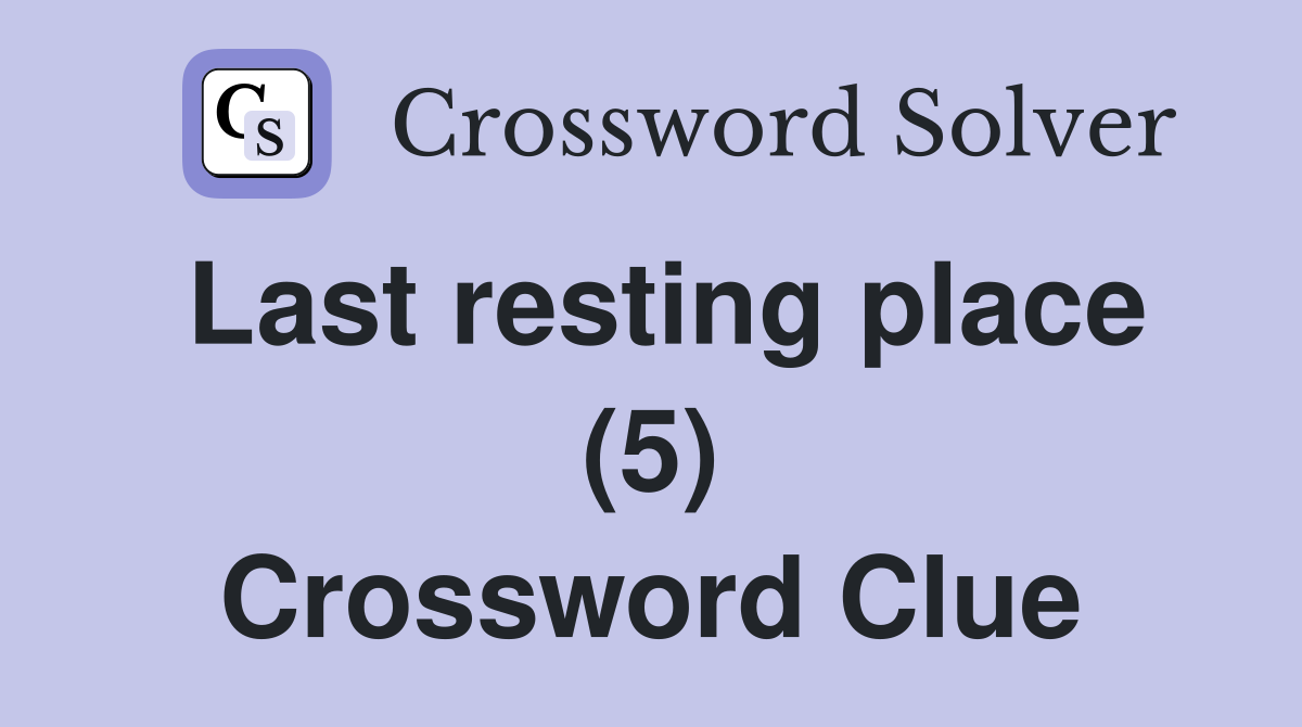 Last resting place (5) Crossword Clue