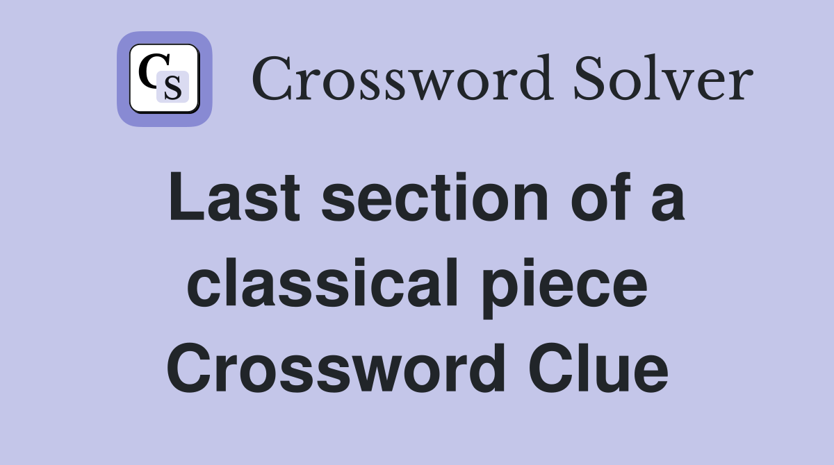 Last section of a classical piece Crossword Clue