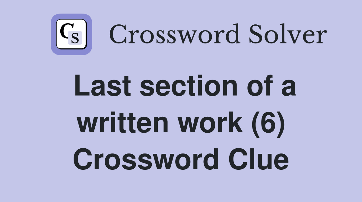 Last section of a written work (6) Crossword Clue