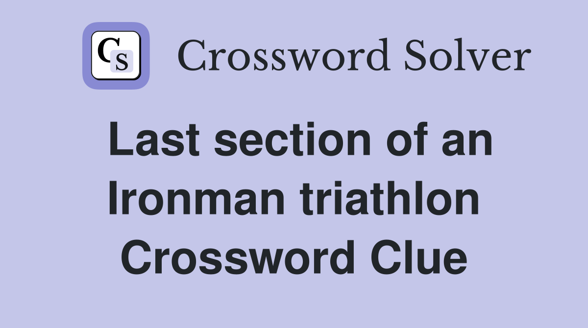 Last section of an Ironman triathlon Crossword Clue