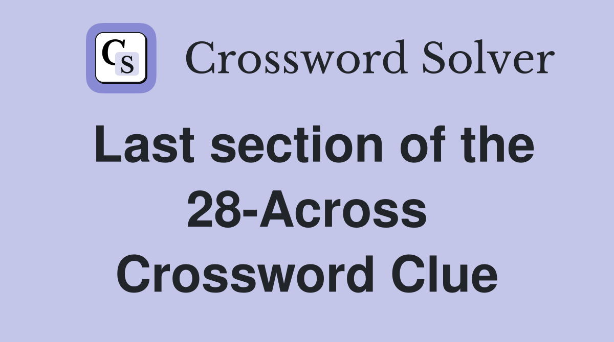 Last section of the 28-Across Crossword Clue