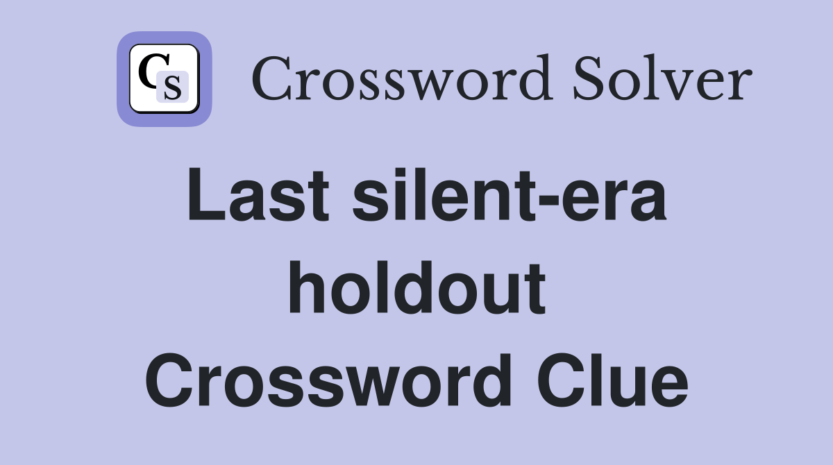 Last silent-era holdout Crossword Clue