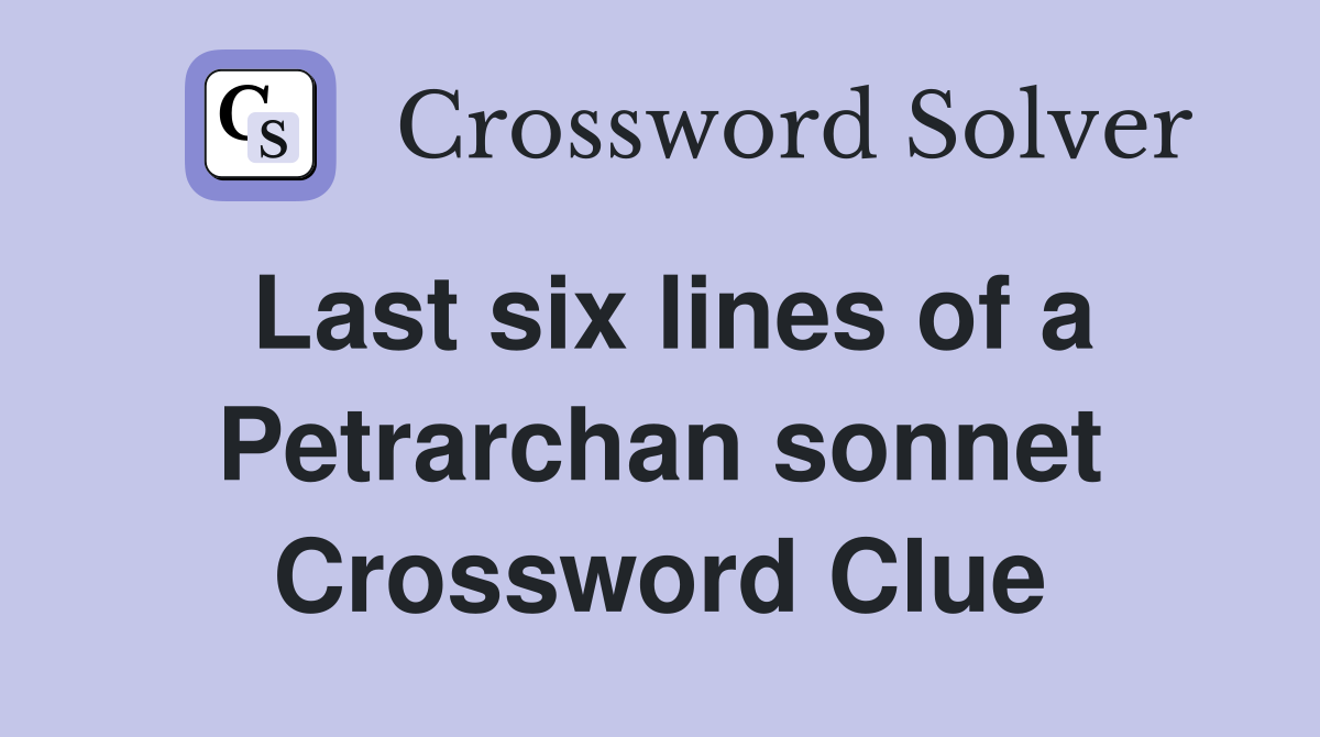 Last six lines of a Petrarchan sonnet Crossword Clue